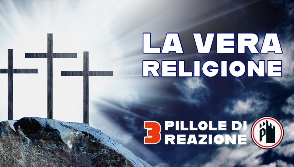 Pillole di reazione 3 - La vera religione