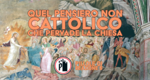 Quel pensiero non cattolico che pervade la Chiesa